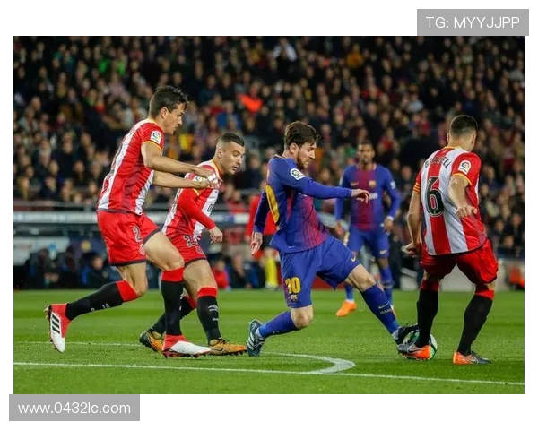 巴塞罗那与赫罗纳激战正酣谁将赢得这场西甲焦点之战 巴塞罗那与赫罗纳激战正酣谁将赢得这场西甲焦点之战