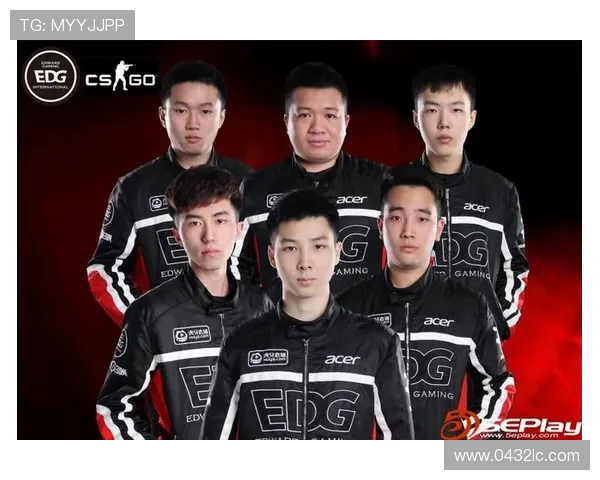 EDG战队在CSGO赛事中的表现与实力分析探讨 EDG战队在CSGO赛事中的表现与实力分析探讨